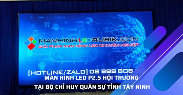 Màn Hình LED P2.5 Hội Trường Bộ Chỉ Huy Quân Sự Tỉnh Tây Ninh