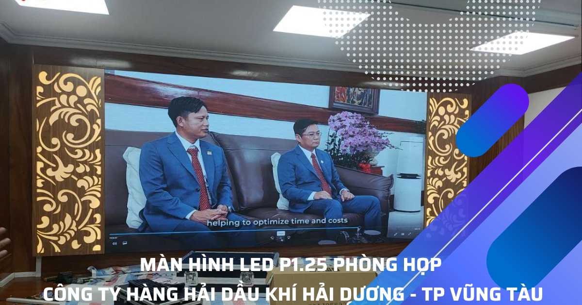 Màn Hình LED Phòng Họp CÔNG TY DẦU KHÍ HẢI DƯƠNG, TP. VŨNG TÀU Năm 2023