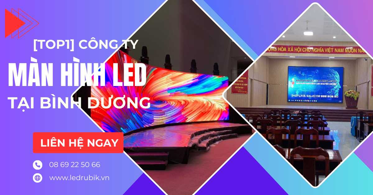 [Top 1] Đơn vị Cung Cấp Thi Công Lắp Đặt Màn Hình LED Tại Bình Dương – Thương Hiệu LEDRUBIK