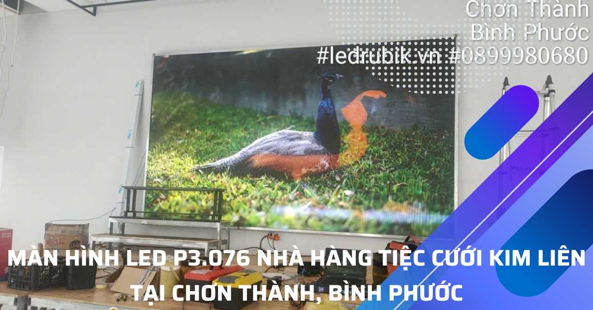 Màn Hình LED Nhà Hàng Tiệc Cưới Kim Liên – Chơn Thành, Bình Phước 02/2025