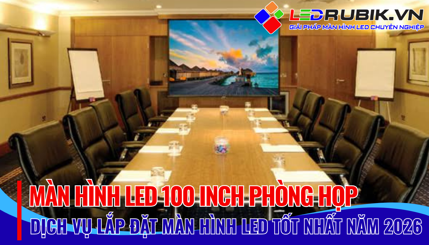Màn Hình LED 100 Inch Phòng Họp Giải Pháp Hoàn Hảo Cho Không Gian Nhỏ, Ấm Cúng