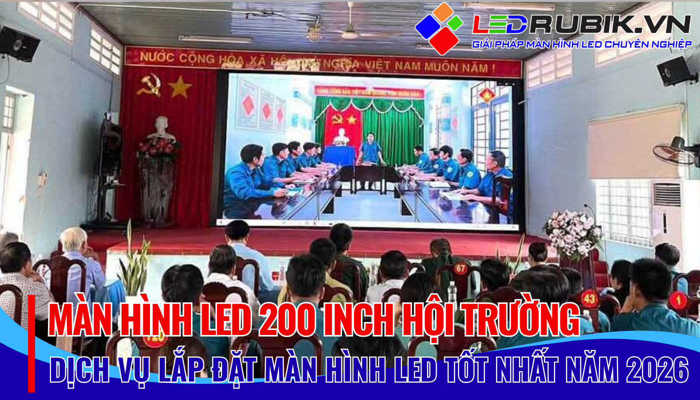 Màn Hình LED 200 Inch Hội Trường Đỉnh Cao Hiển Thị Cho Mọi Sự Kiện Quy Mô Lớn