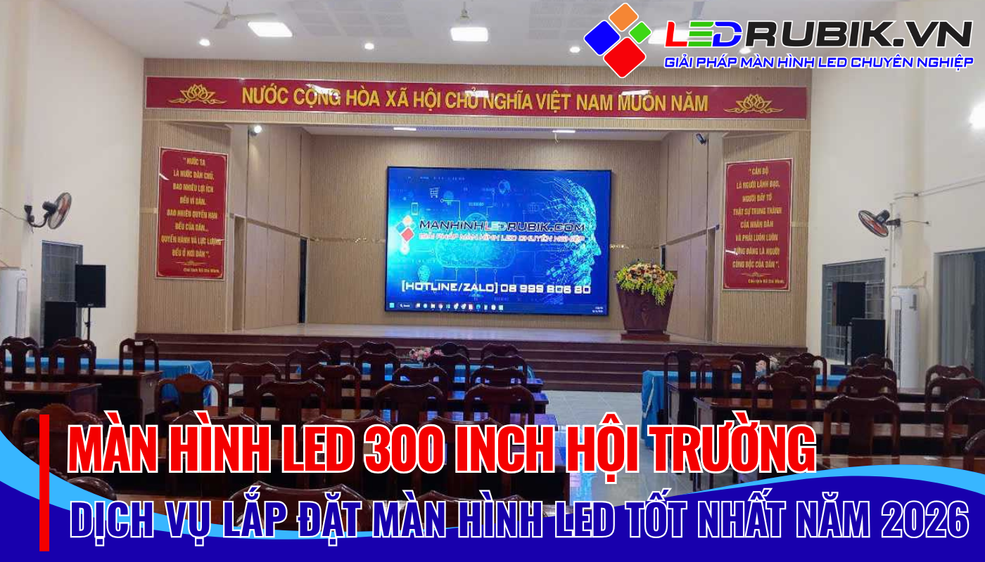 Màn Hình LED 300 Inch Hội Trường Khẳng Định Đẳng Cấp Cho Sự Kiện Hoành Tráng