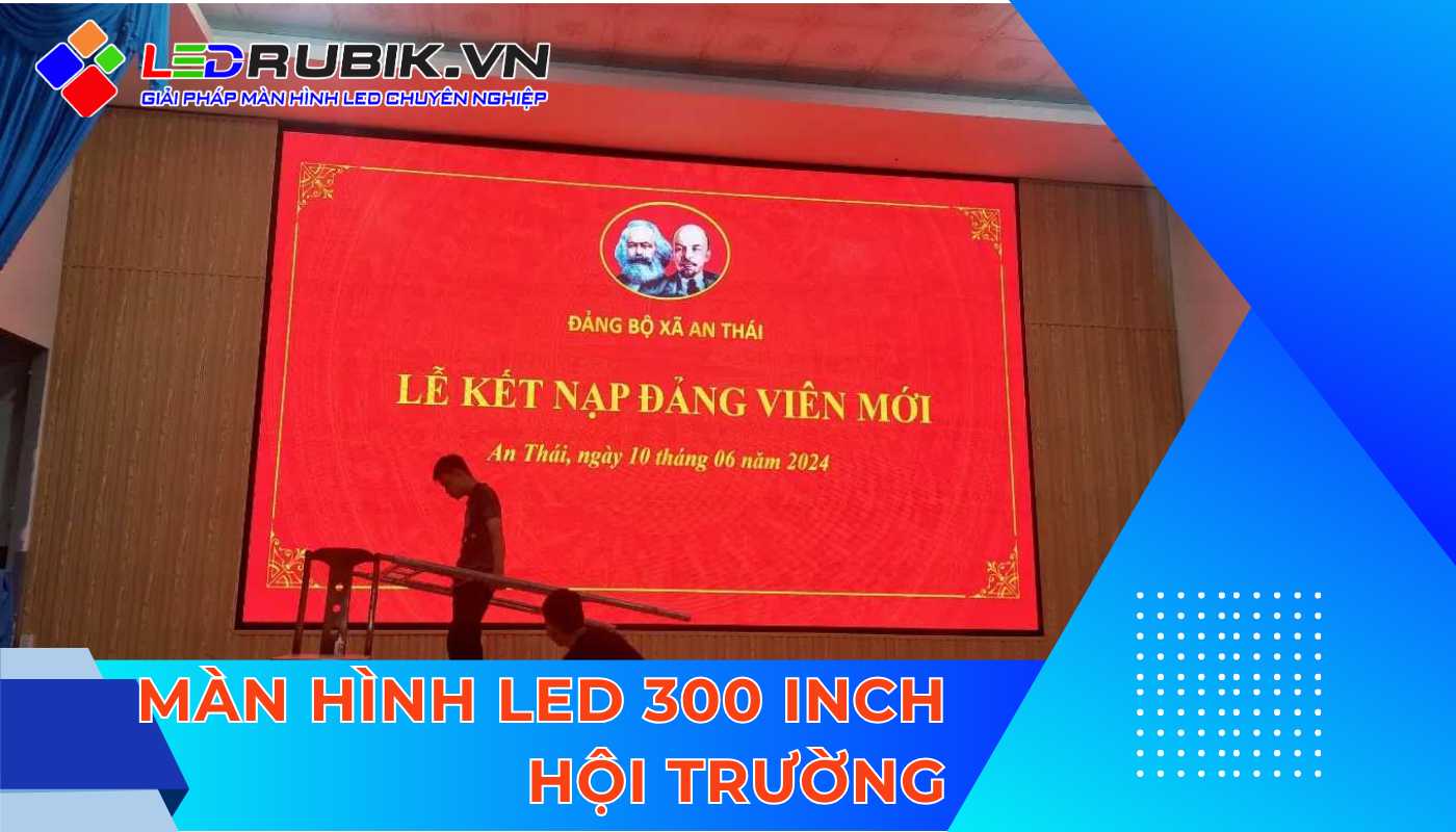 Màn Hình LED 300 Inch Hội Trường: Khẳng Định Đẳng Cấp Cho Sự Kiện Hoành ...