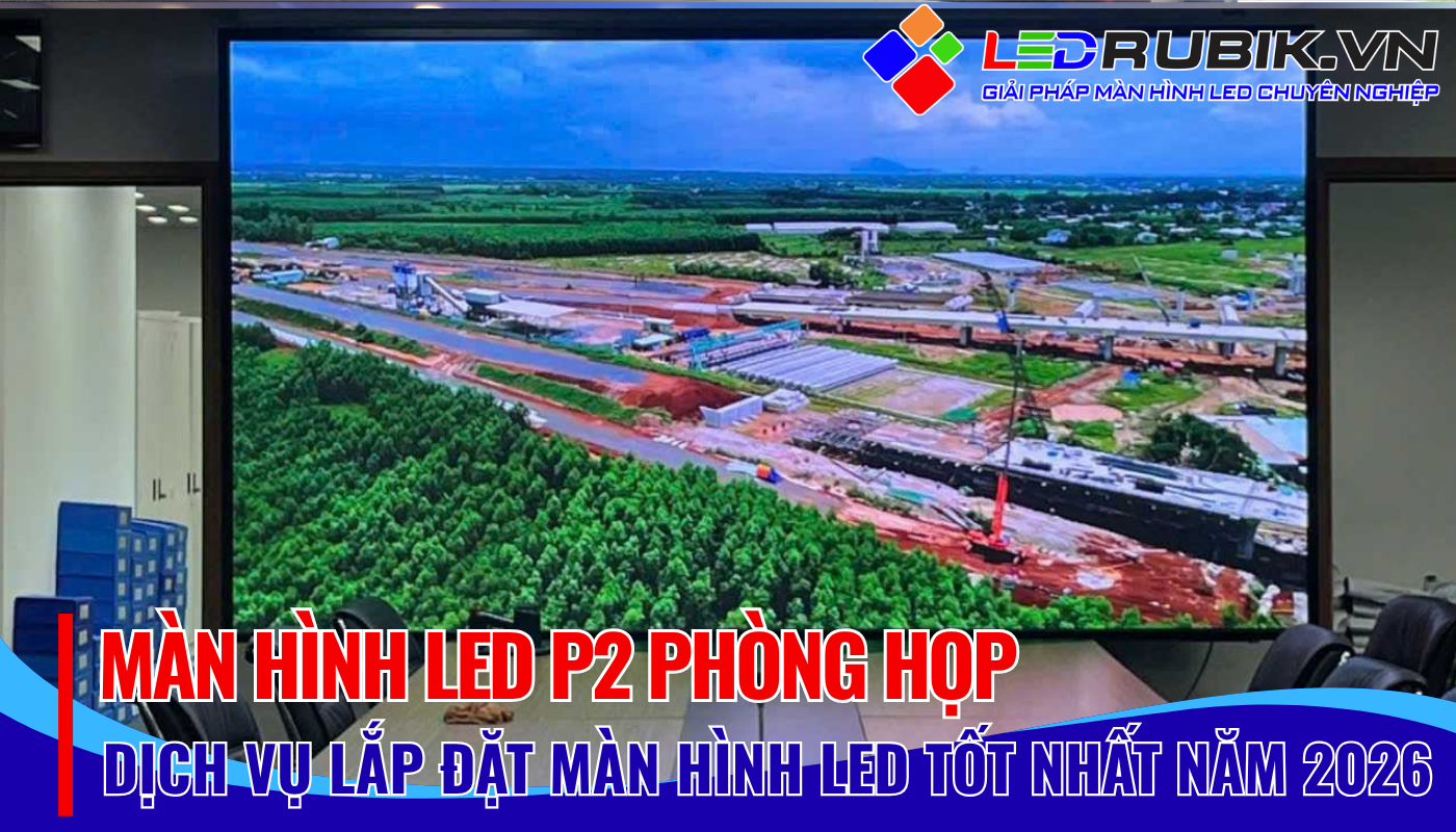 Màn Hình LED P2 Phòng Họp Tiêu Chuẩn Vàng Cho Trải Nghiệm Trình Chiếu Đỉnh Cao