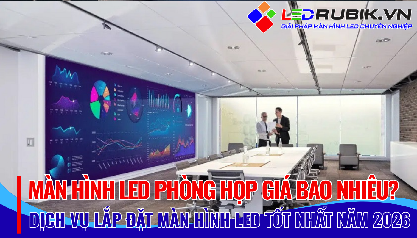 Màn hình LED Phòng Họp Giá Bao Nhiêu #1 Tối Ưu Chi Phí Cùng LEDRUBIK.vn