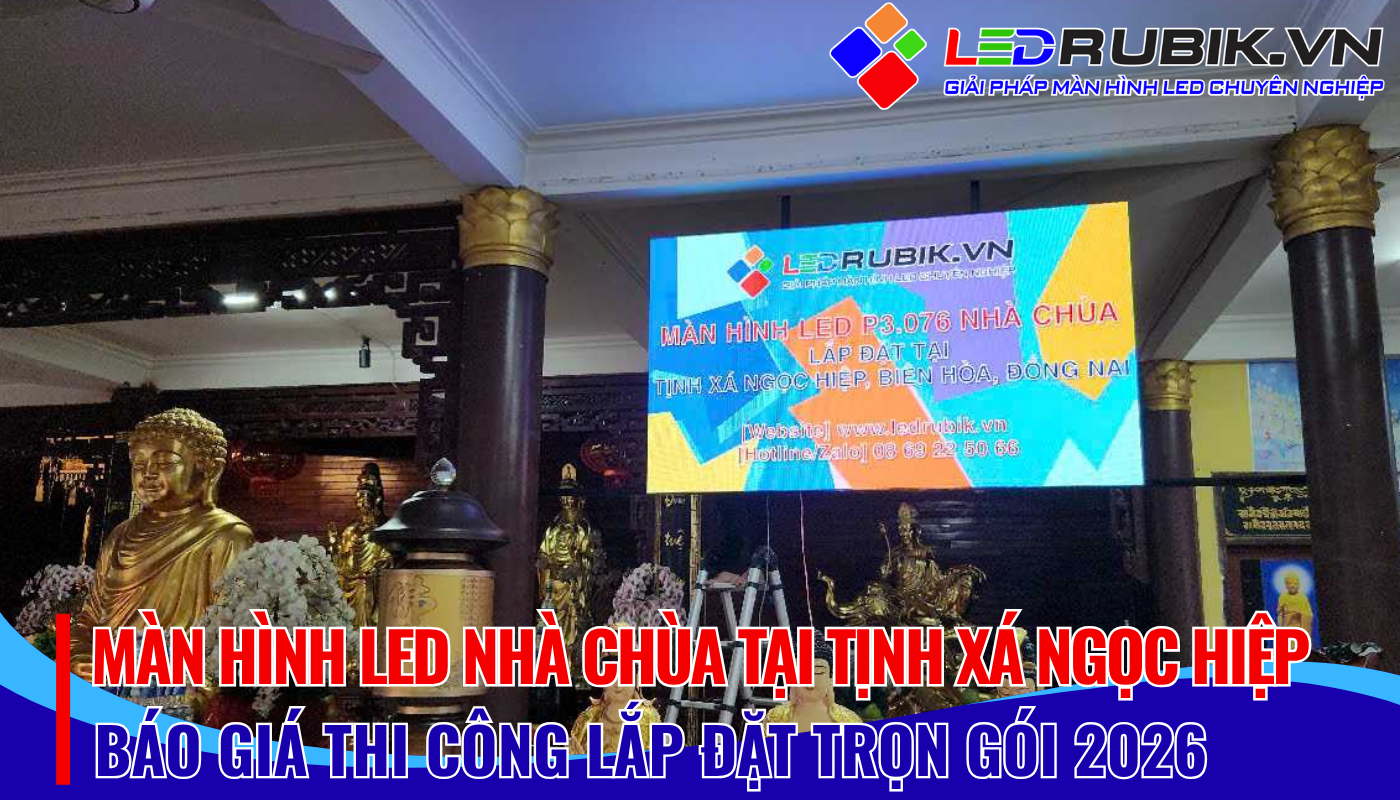 Lắp Đặt Màn Hình LED Nhà Chùa Tại Tịnh Xá Ngọc Hiệp, Biên Hòa 2025