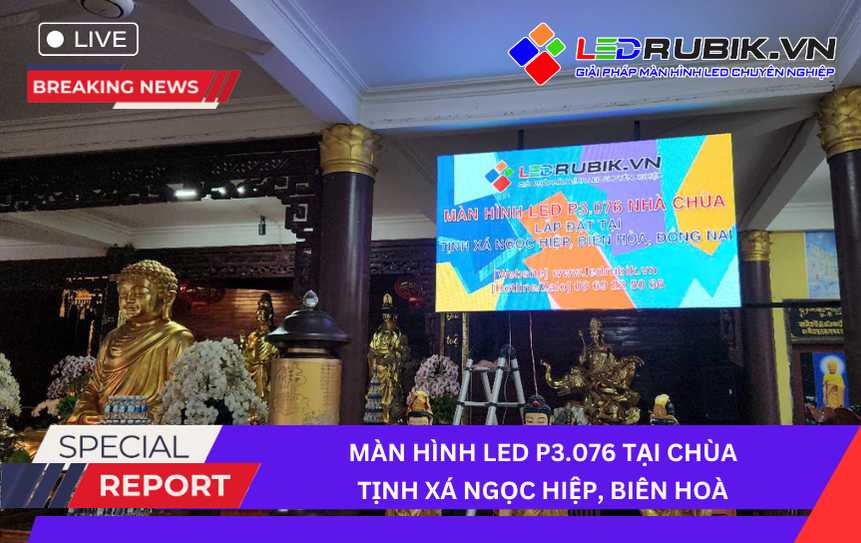 Lắp Đặt Màn Hình LED Nhà Chùa Tại Tịnh Xá Ngọc Hiệp, Biên Hòa