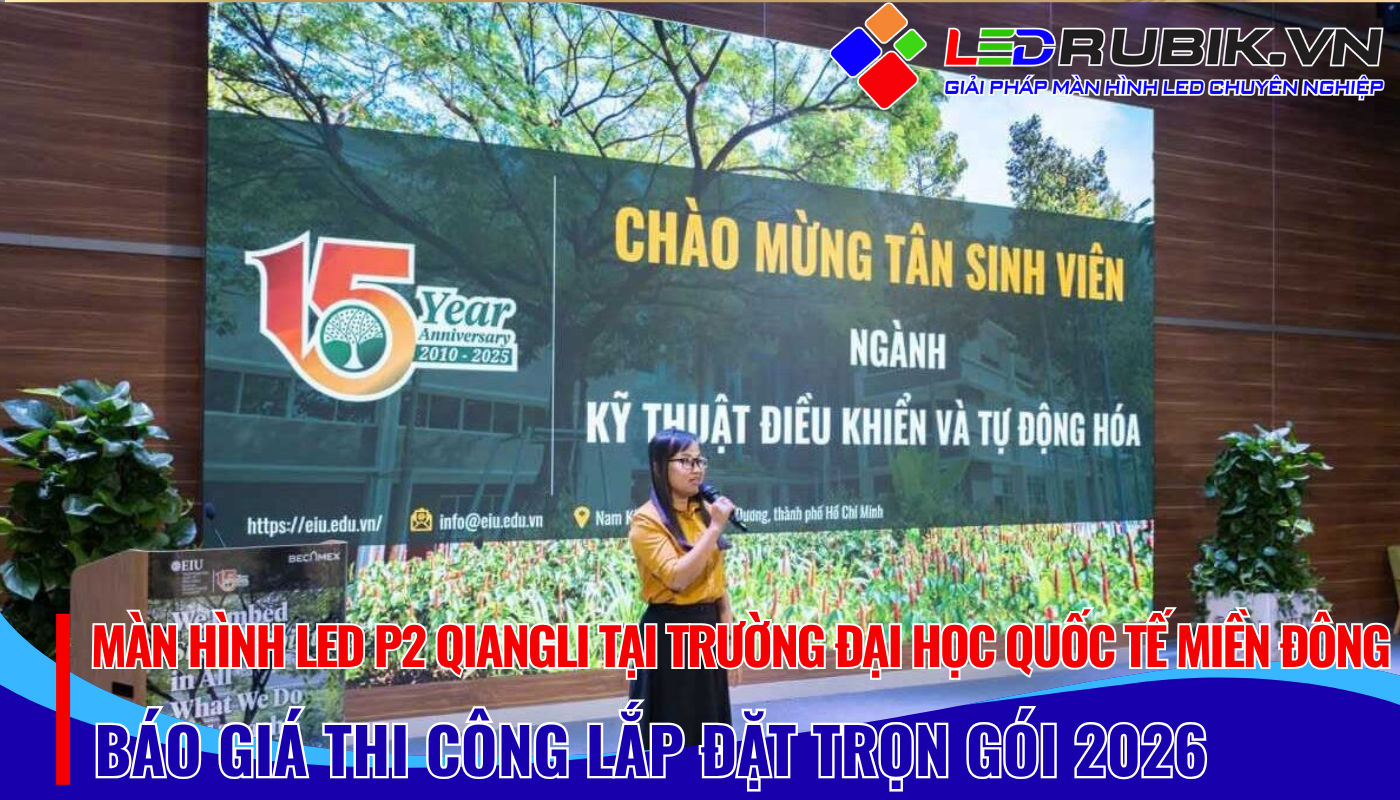 Màn hình LED P2 QiangLi tại Trường Đại học Quốc tế Miền Đông - TP.HCM (Bình Dương)