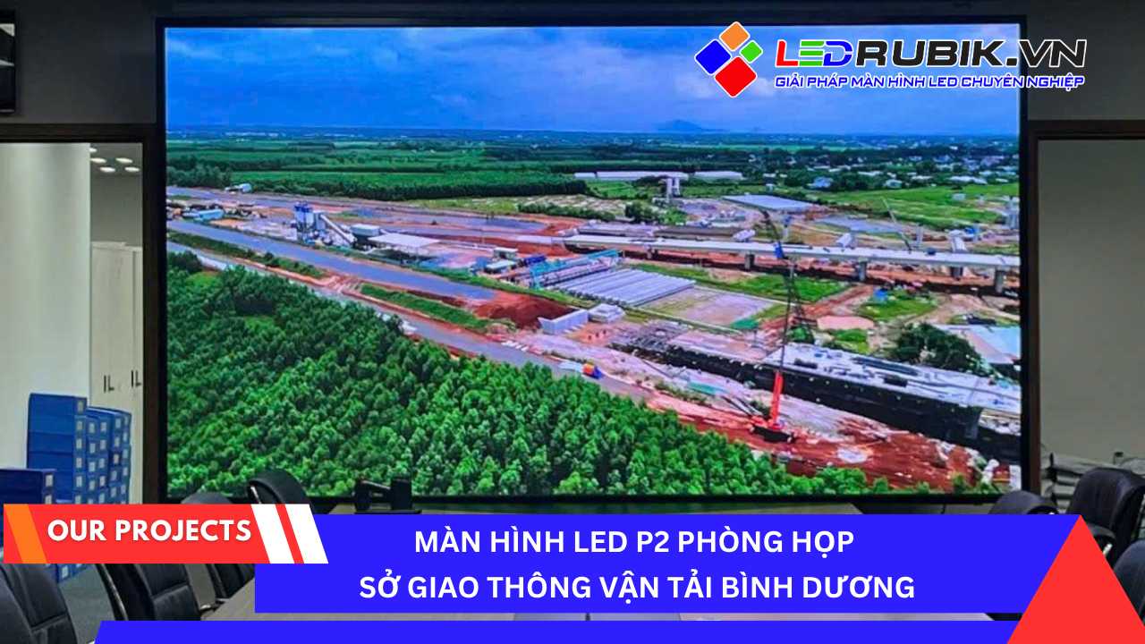 Màn hình LED P2 Phòng Họp Sở Giao Thông Vận Tải - Bình Dương