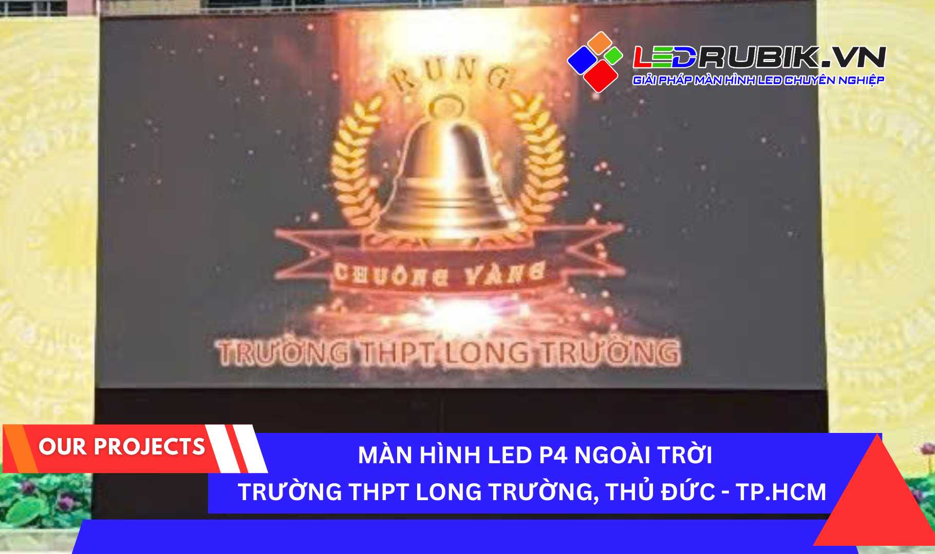 Lắp đặt Màn hình LED P4 Ngoài Trời tại trường THPT Long Trường, Thủ Đức, TP.HCM