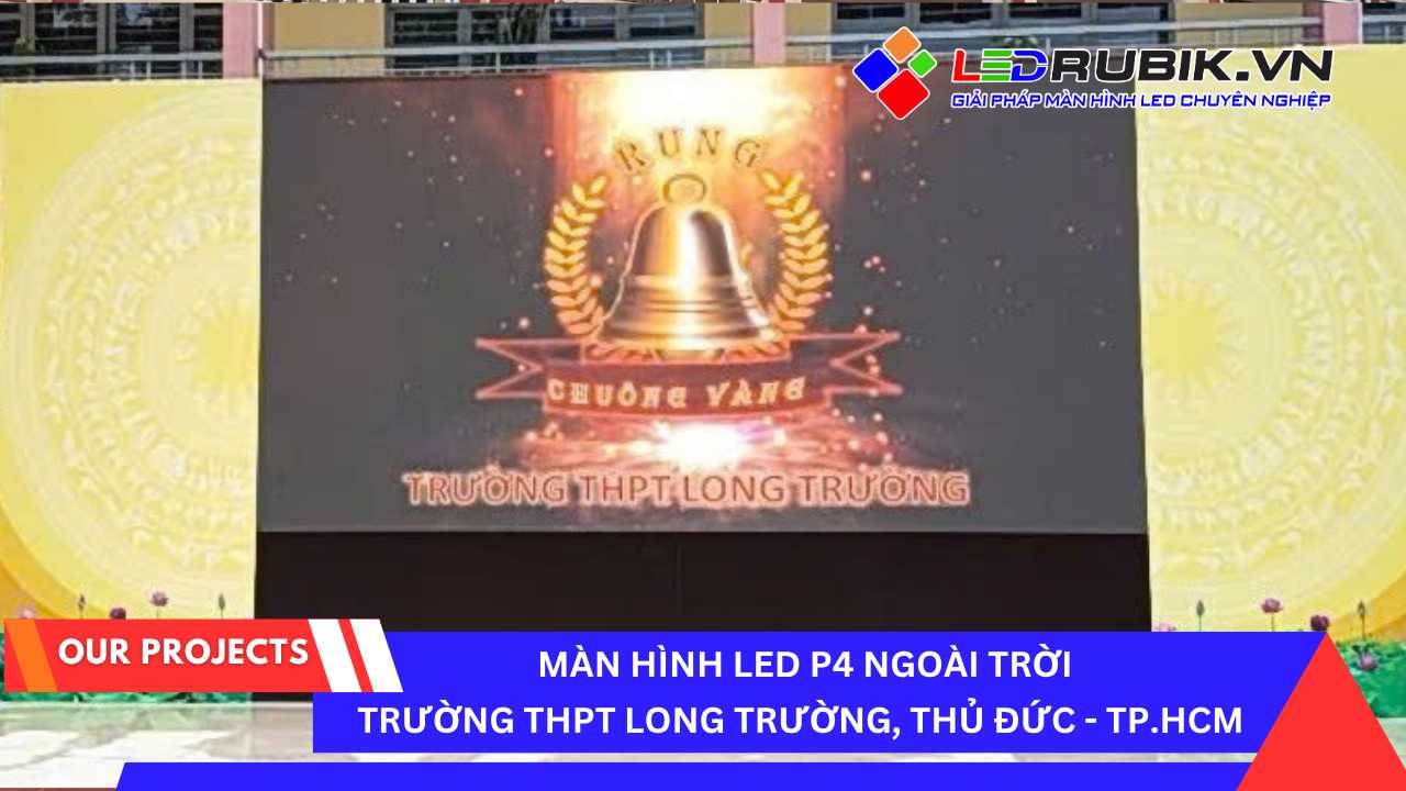 Lắp đặt Màn hình LED P4 Ngoài Trời trường THPT Long Trường, Thủ Đức