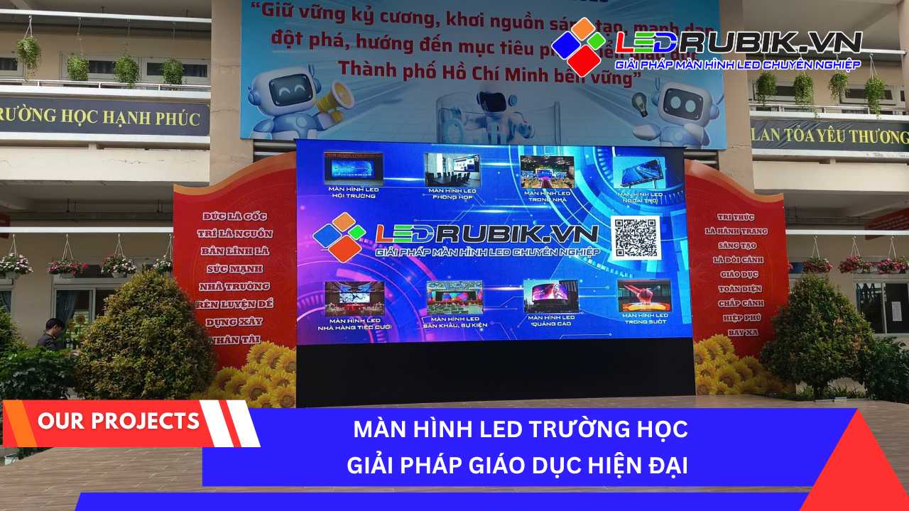 Màn hình LED trường học – Top 1 Giải Pháp Giáo Dục Hiện Đại Từ LEDRUBIK.vn