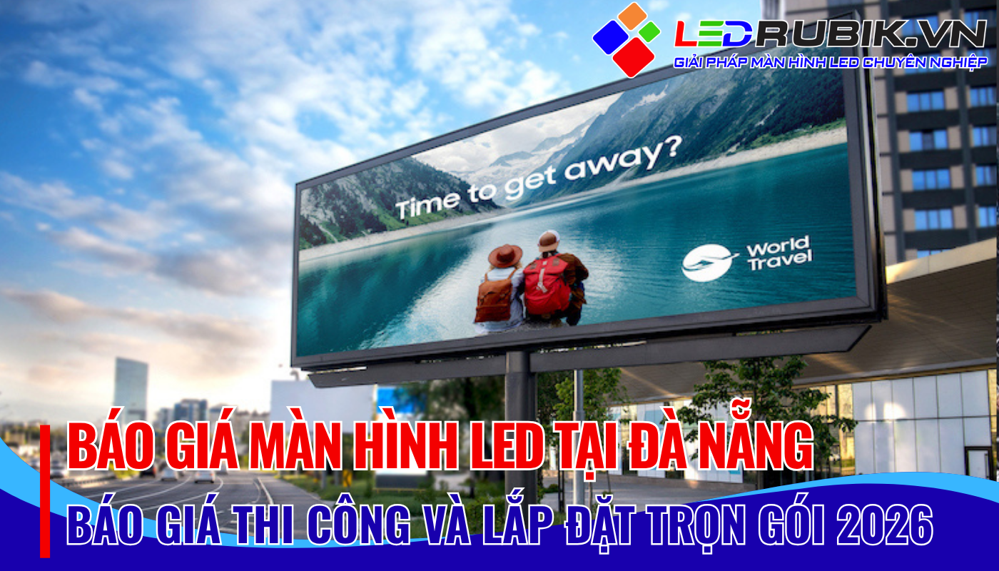 Báo Giá Màn Hình LED Tại Đà Nẵng Mới Nhất 2026 LEDRUBIK