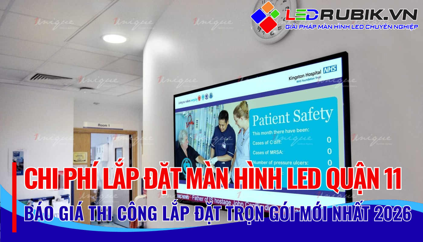 Chi Phí Lắp Đặt Màn Hình LED Quận 11 Bao Nhiêu Báo Giá Mới Nhất 2026