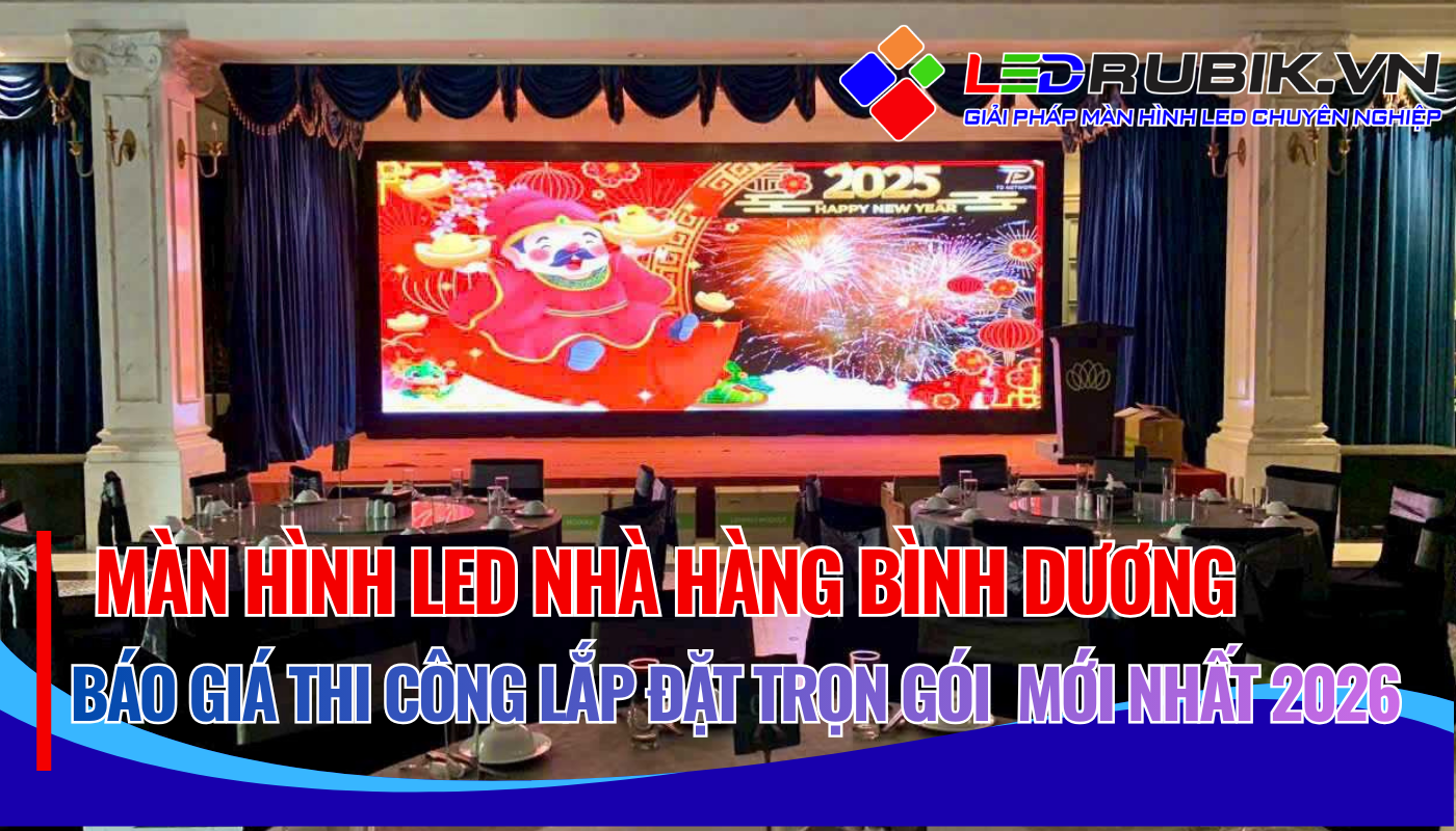 Màn Hình LED Nhà Hàng Bình Dương Nên Chọn Loại Nào Hướng Dẫn Chọn Đúng Cấu Hình Từ A–Z