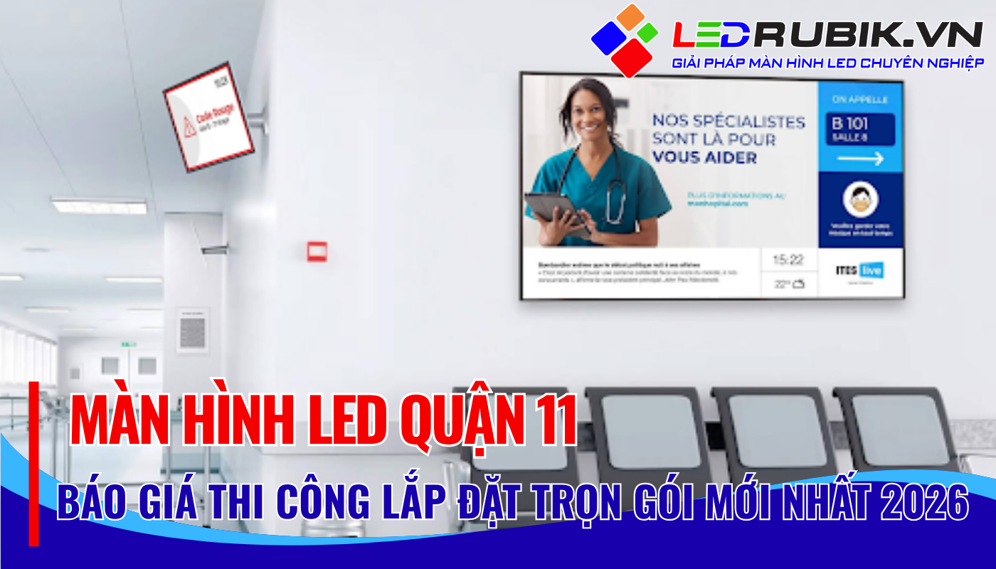 Màn Hình LED Quận 11 – Thi Công Lắp Đặt Trọn Gói, Báo Giá Mới Nhất