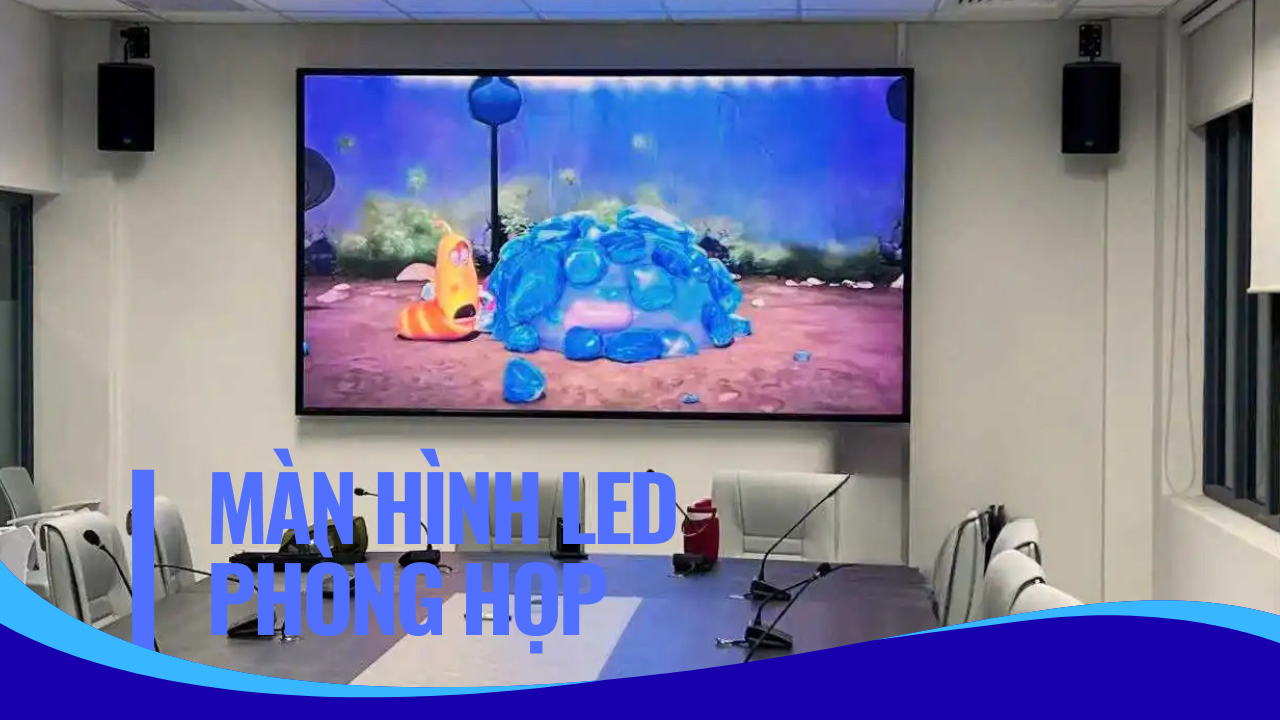 Lắp đặt Màn Hình LED Phòng Họp tại TP.HCM