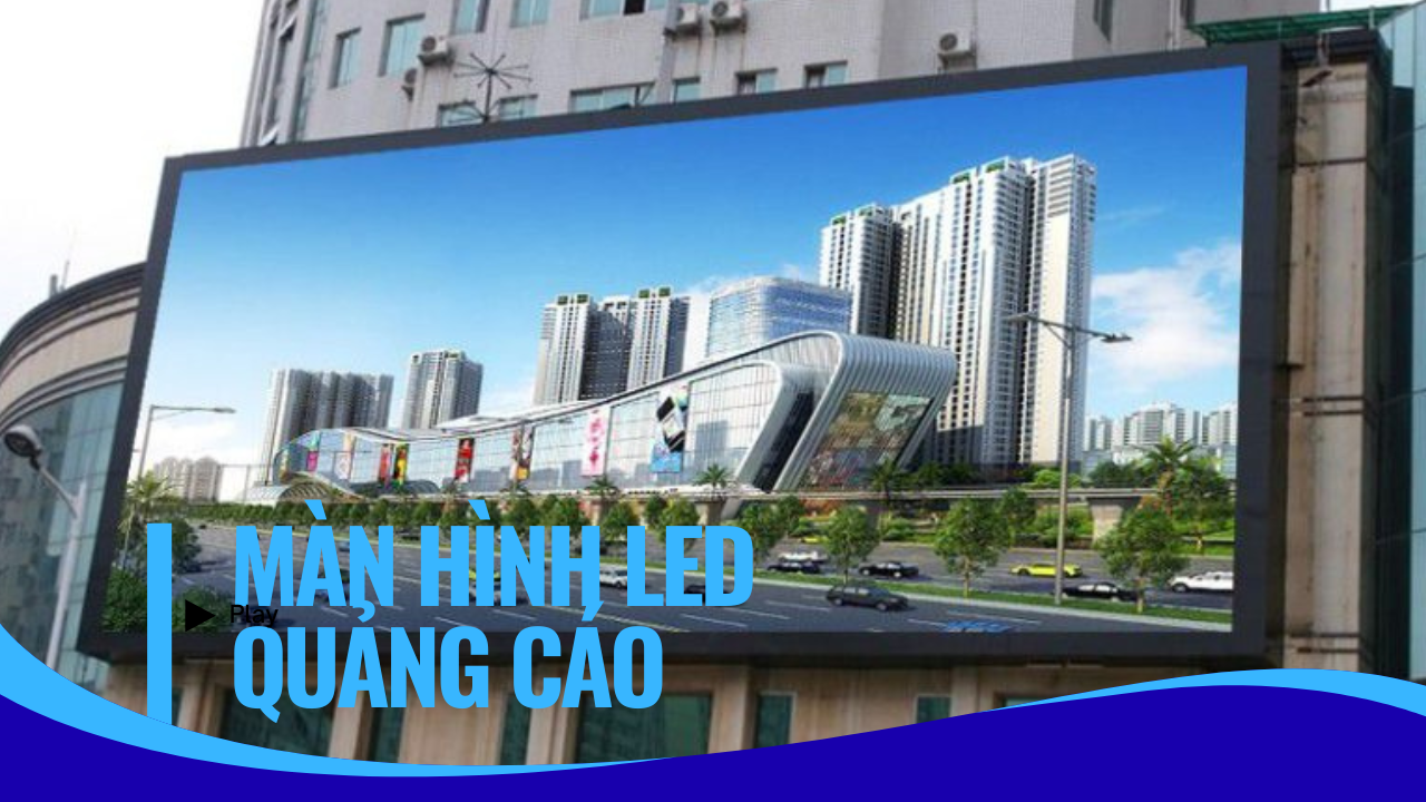 Màn hình LED Quảng Cáo Ngoài Trời