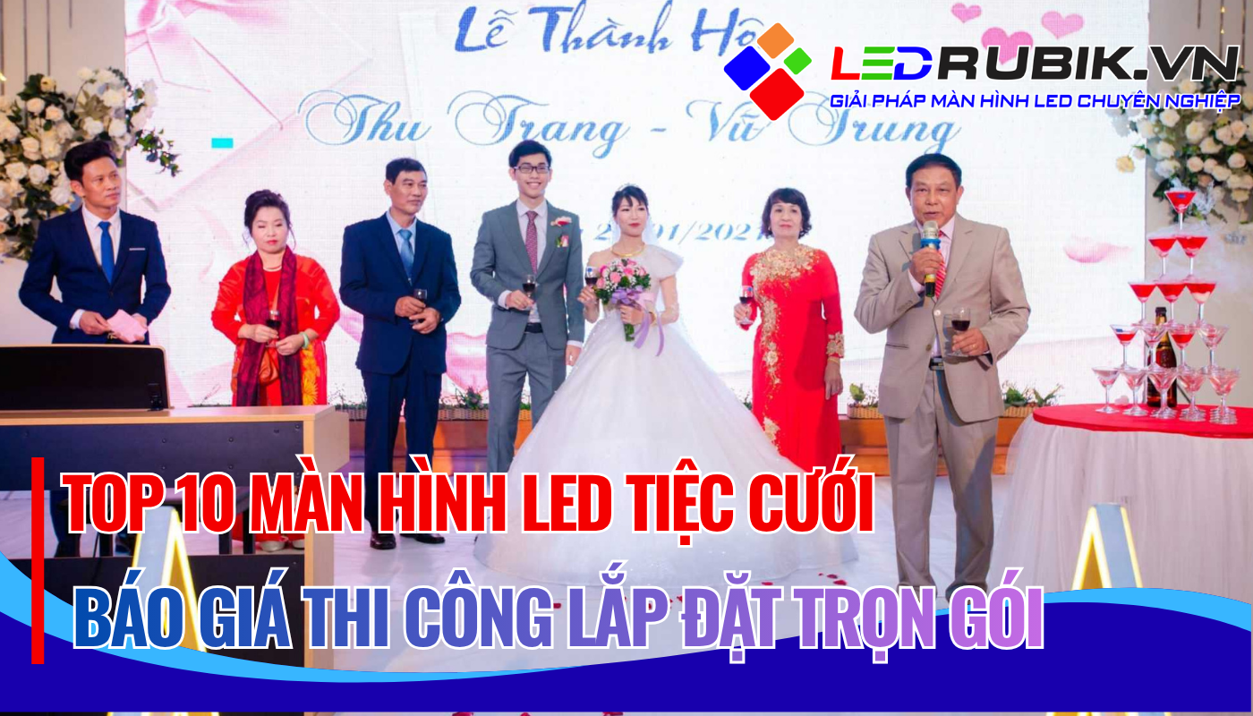 Top 10 màn hình LED nhà hàng tiệc cưới 2026