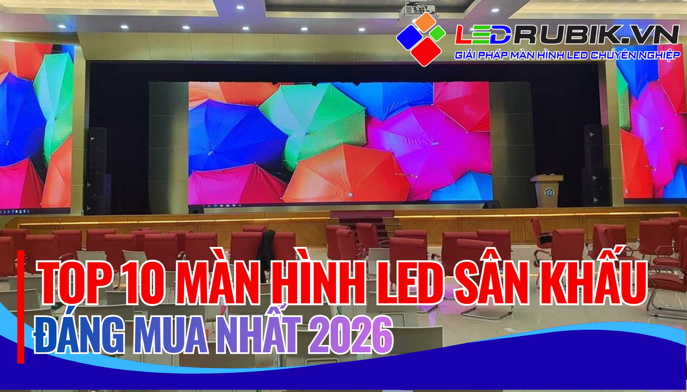 Top 10 màn hình LED sân khấu đáng mua nhất 2026