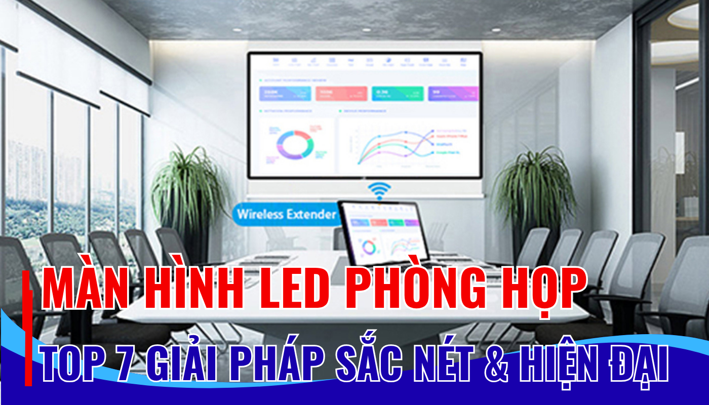 Top 7 Giải Pháp Màn Hình LED Phòng Họp Sắc Nét & Hiện Đại Nhất