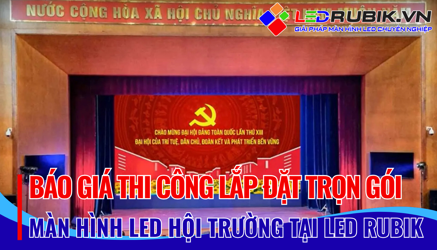Báo giá thi công màn hình led hội trường tại LED RUBIK