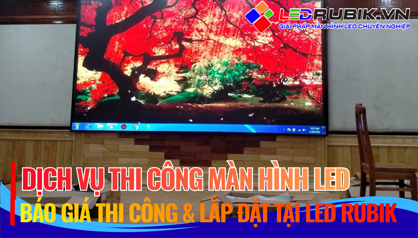 Dịch Vụ Thi Công Màn Hình LED Tại LED RUBIK