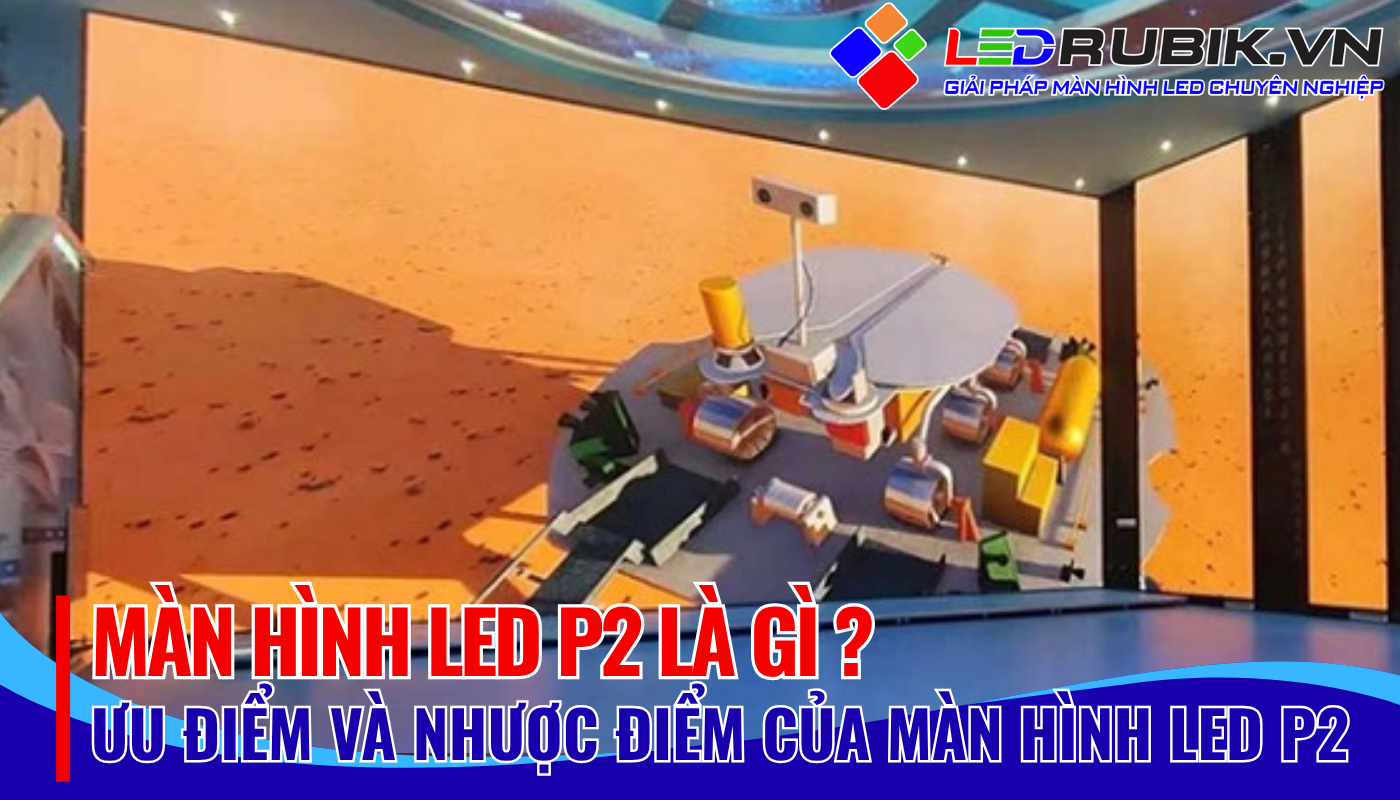 MÀN HÌNH LED P2 là gì