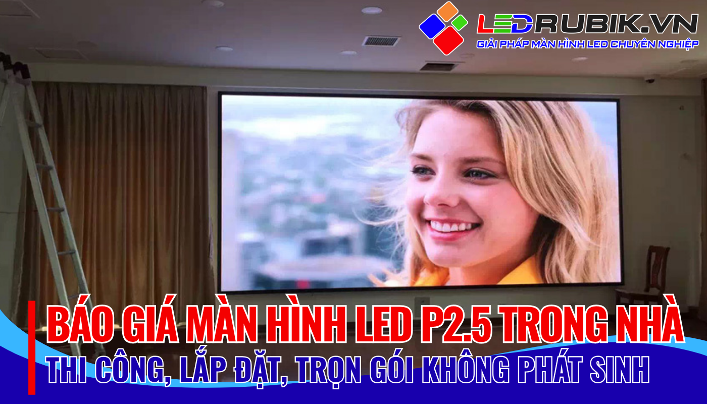 MÀN HÌNH LED P2.5 TRONG NHÀ (1)
