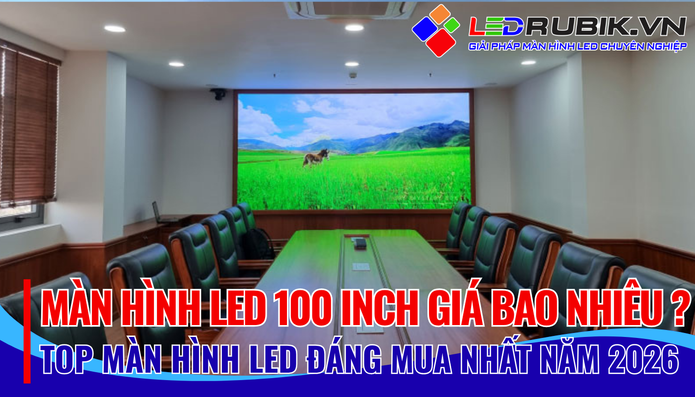 Màn hình LED 100 Inch giá bao nhiêu