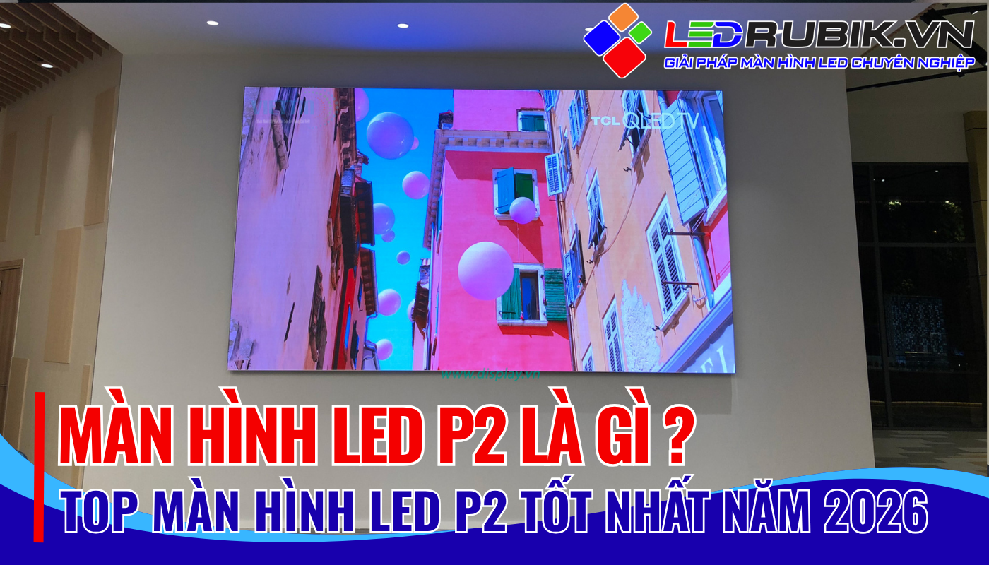 Màn hình LED P2 là gì