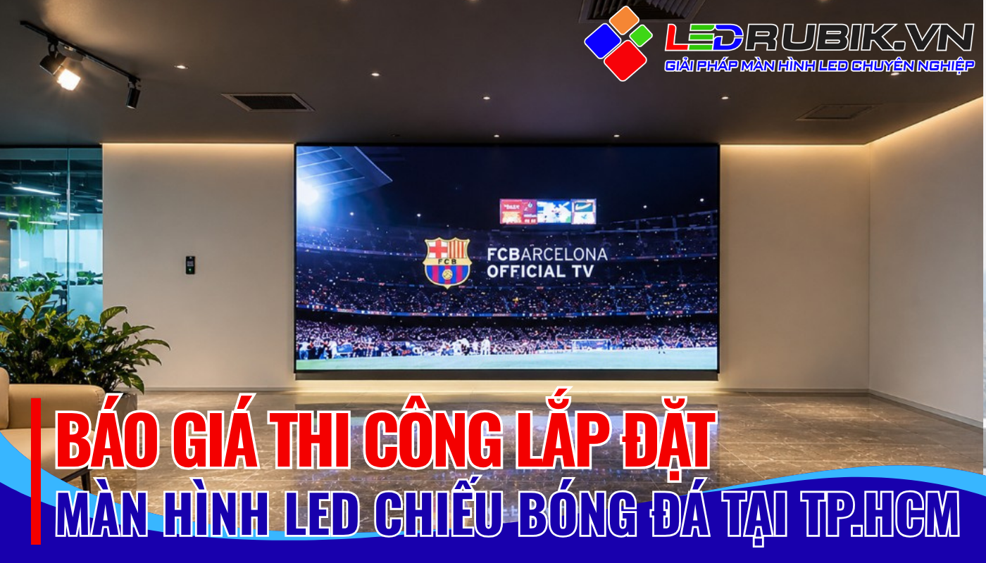 Màn hình LED chiếu bóng đá tại TP.HCM