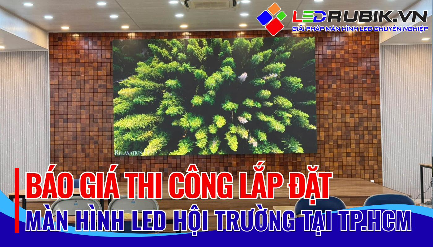 Báo giá thi công màn hình LED hội trường tại TP.HCM