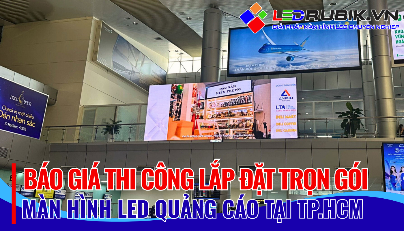 Báo giá thi công màn hình LED quảng cáo tại TPHCM