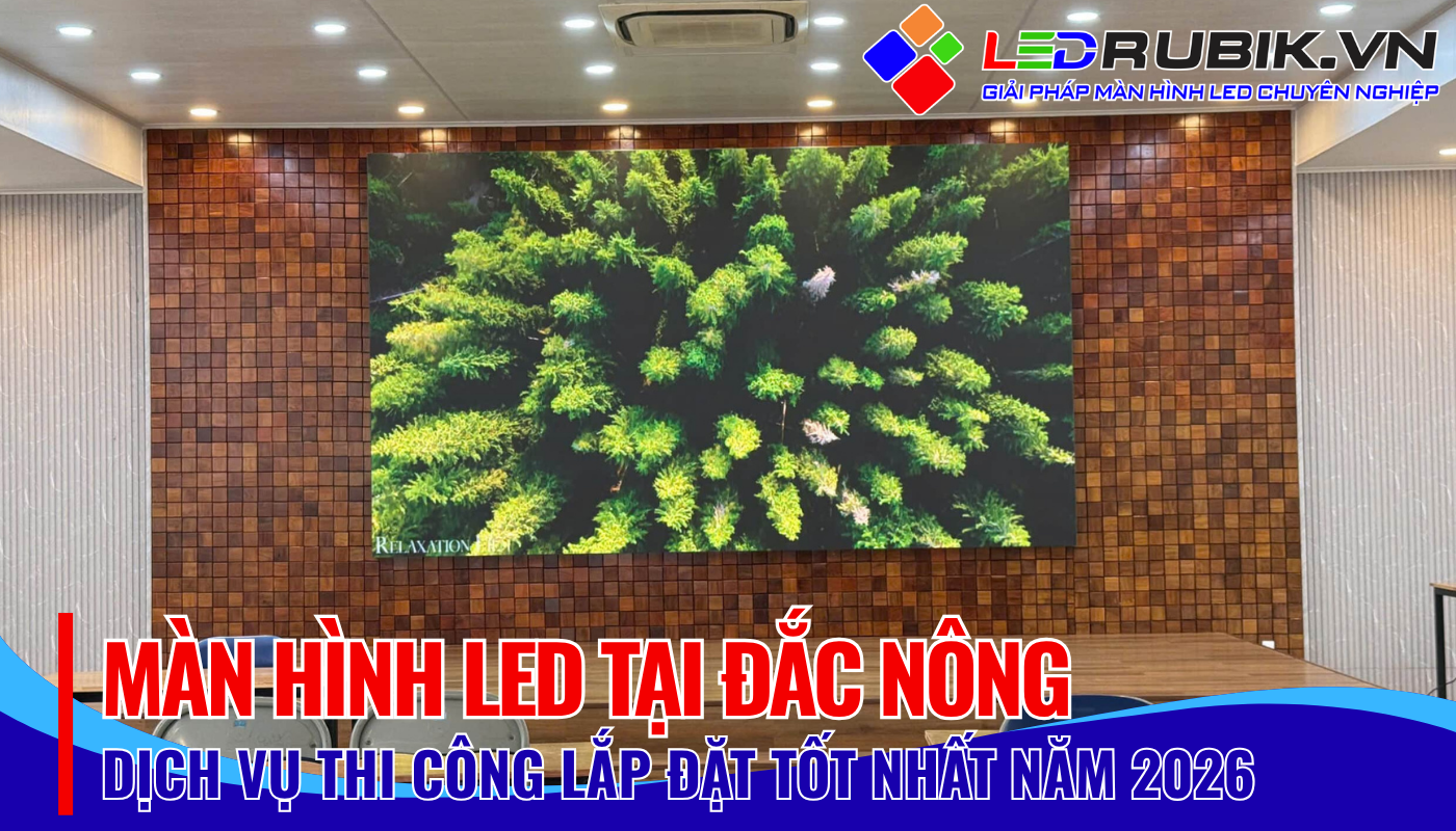 báo giá thi công lắp đặt màn hình led tại Đắc Nông