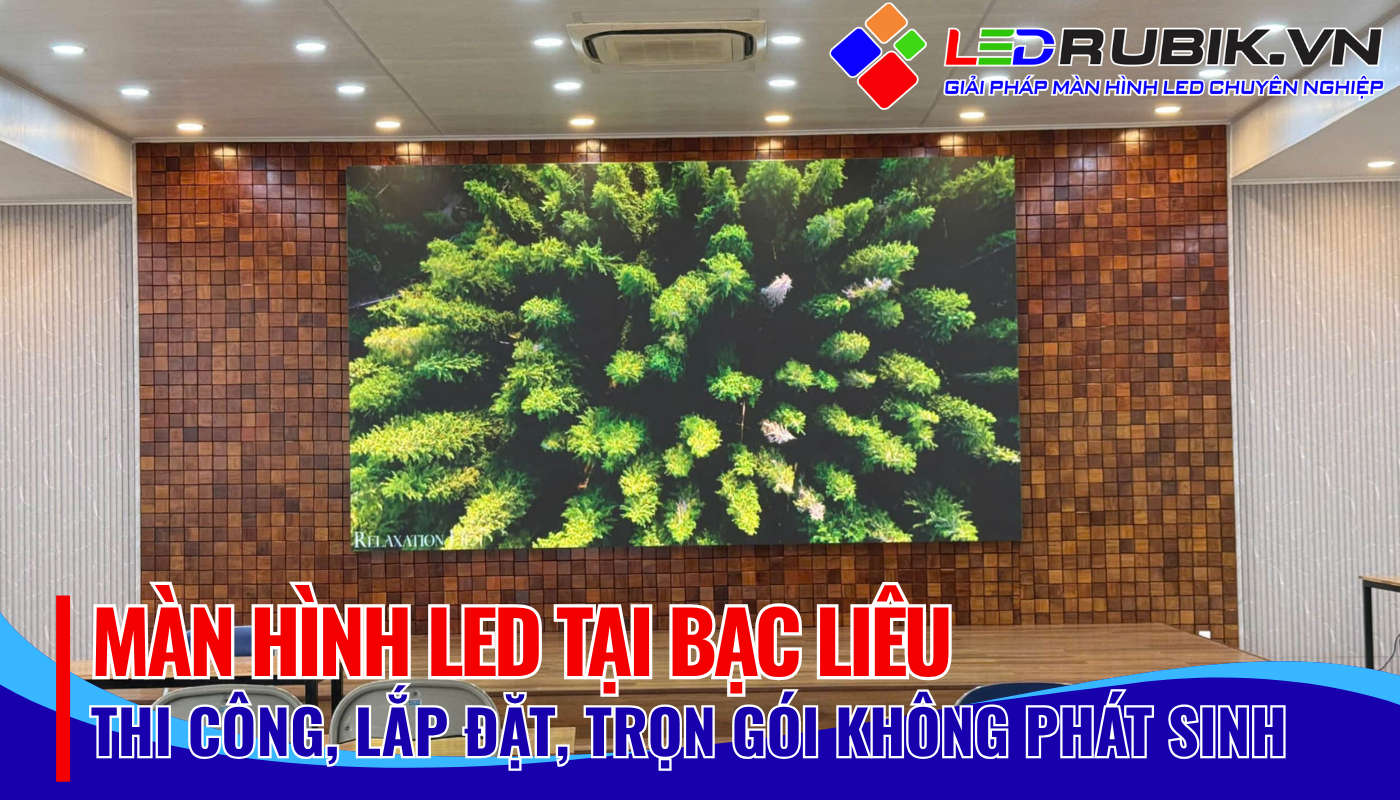 báo giá thi công lắp đặt màn hình led tại bạc liêu