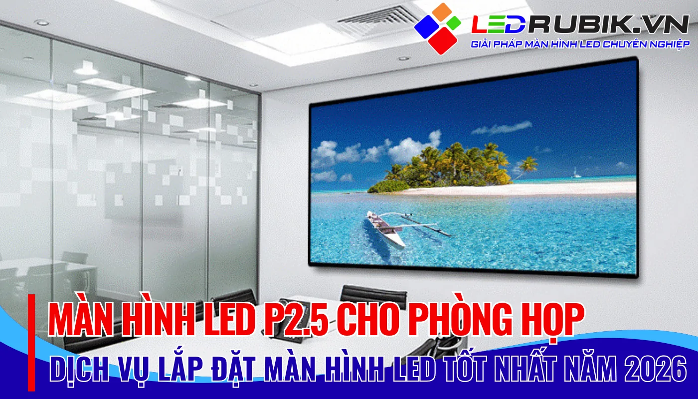 Màn Hình LED P2.5 Cho Phòng Họp Giải Pháp Trình Chiếu Chuẩn Mực Trong Kỷ Nguyên Số