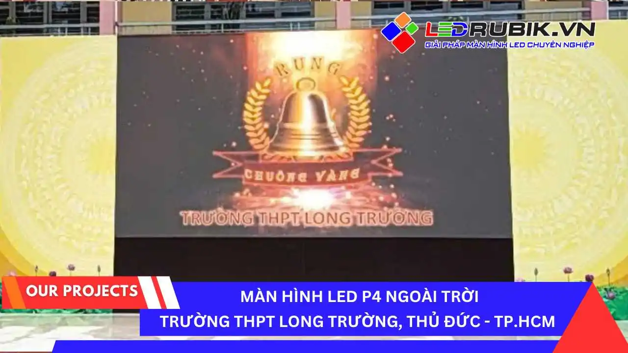Lắp đặt Màn hình LED P4 Ngoài Trời trường THPT Long Trường, Thủ Đức