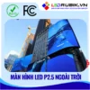 Màn HÌnh LED P2.5 Ngoài Trời